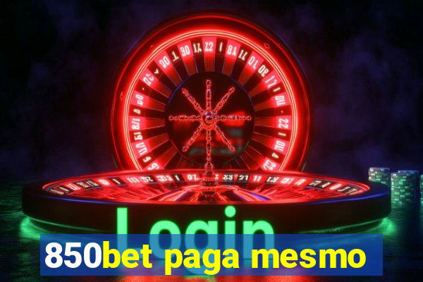 850bet paga mesmo